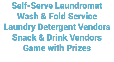 Self-Serve Laundromat Wash & Fold Service Laundry Detergent Vendors Snack & Drink Vendors Game with Prizes